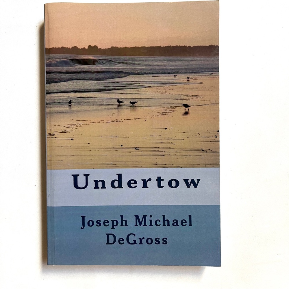 Undertow By Josrph Michael DeGross ISBN 9780615578521